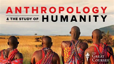 Anthropology and the Study of Humanity | Kanopy