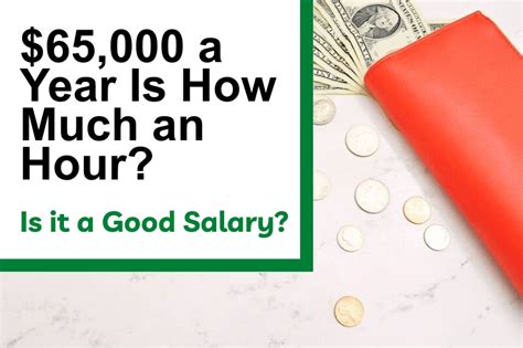 $65,000 a Year Is How Much an Hour? Is It a Good Salary?