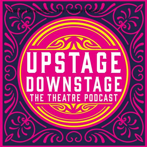 Upstage Downstage - The Theatre Podcast | iHeart