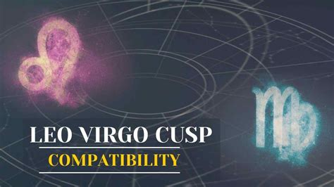 Leo Virgo Cusp: Find the Truth About Leo Virgo Cusp Dates and Leo Virgo Cusp Compatibility ...