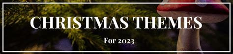 Top 5 Christmas Themes For 2023 - EZ Living Furniture