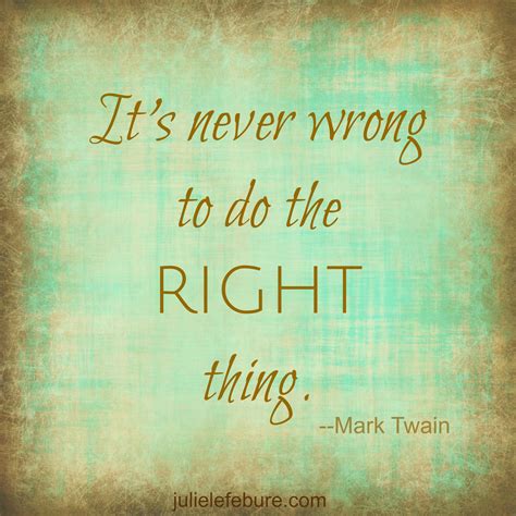 It's Never Wrong To Do The Right Thing - Julie Lefebure