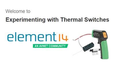 element14 Introduces Thermal Switches Design Challenge