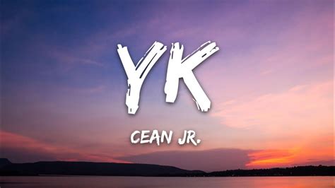 Cean Jr. - YK (Lyrics) - YouTube