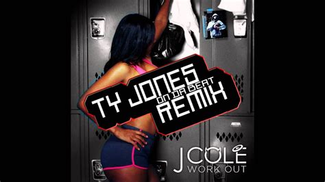 J.Cole "Work Out (Ty Jones On Da Beat Remix)" - YouTube