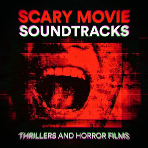 Scary Movie Soundtracks (Thrillers and Horror Films)