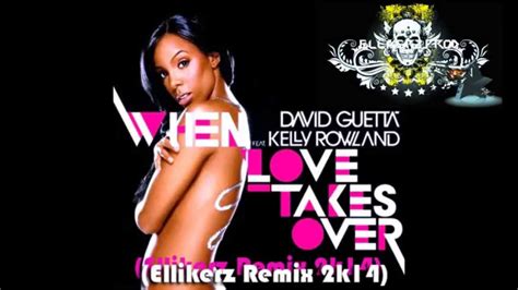 David Guetta Feat. Kelly Rowland-When Love Takes Over (Ellikerz Remix ...