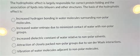 Solved The hydrophobic effect is largely responsible for | Chegg.com