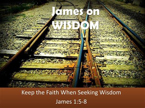 Keep the Faith When Seeking Wisdom James 1: ppt download