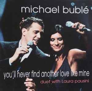 Michael Bublé Duet With Laura Pausini – You'll Never Find Another Love ...