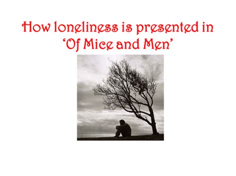 References to loneliness in Of mice and men | Teaching Resources