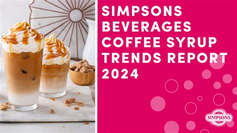 Coffee Syrup Trends 2024 - Simpsons Beverages