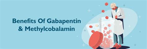 Gabapentin and Methylcobalamin: Benefits, Side Effects, and Usages