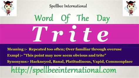 Word Of The day:- Trite Meaning :- Repeated too often; Over familiar ...