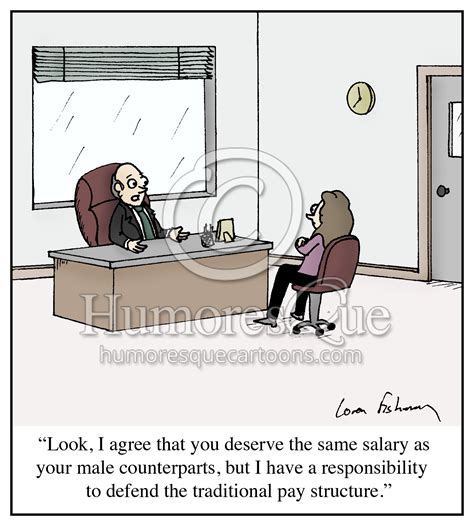 Cartoon: "Look, I agree that you deserve the same salary as your male counterparts, but I have a ...