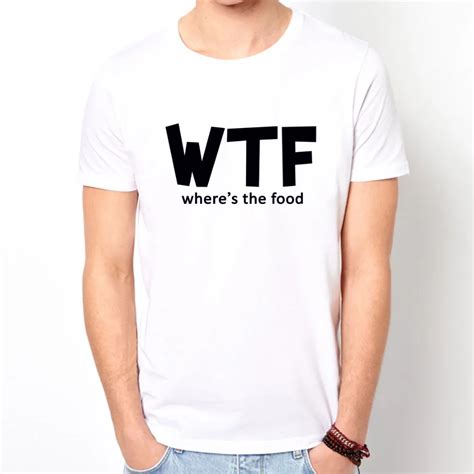 Funny WTF Where is The Food Custom Print Slogan T Shirt Humor Mens Top ...