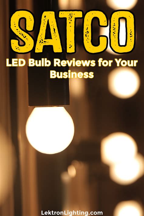 Satco LED Bulb Reviews for Your Business | Lektron Lighting