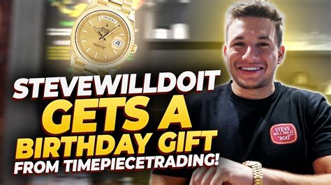 Stevewilldoit Gets a Birthday Gift From TimePieceTrading! - YouTube