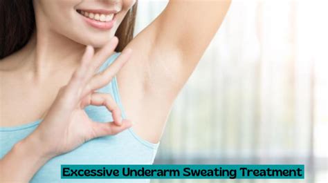 What is Excessive Underarm Sweating and Its Treatments