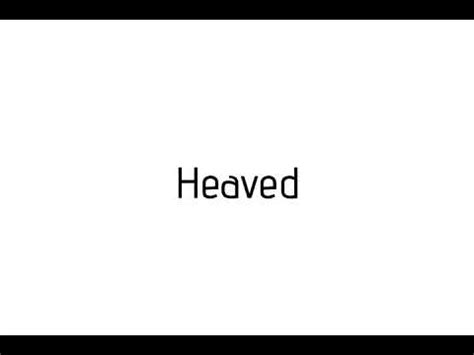 How to pronounce Heaved / Heaved pronunciation - YouTube