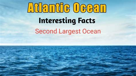 Interesting Facts About Atlantic Ocean - Atlantic Ocean for Kids - Second Largest Ocean In the ...