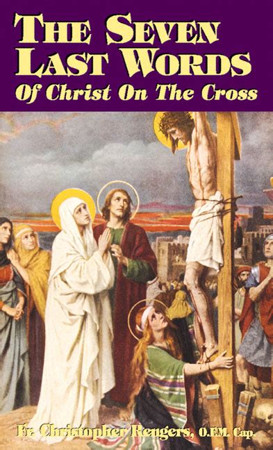 The Seven Last Words Of Christ On The Cross, by Fr. Christopher Rengers, # 24371