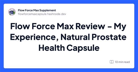 Flow Force Max Review - My Experience, Natural Prostate Health Capsule