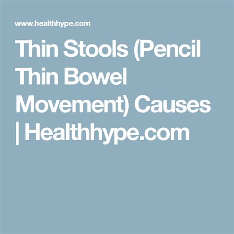 Thin Stools (Pencil Thin Bowel Movement) Causes | Healthhype.com ...