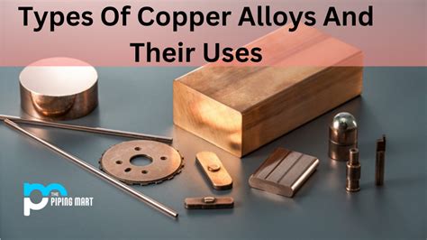 7 Types Of Copper Alloys And Their Uses