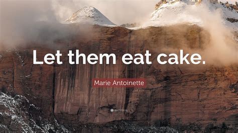 Marie Antoinette Quote: “Let them eat cake.” (7 wallpapers) - Quotefancy