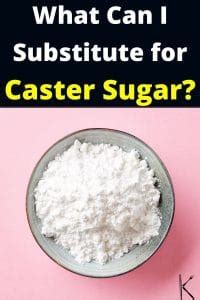 Caster Sugar Substitutes for Baking, Cooking, and More - Kitchenous