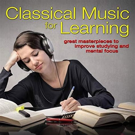 Amazon.com: Classical Music for Learning: Great Masterpieces to Improve Studying and Mental ...