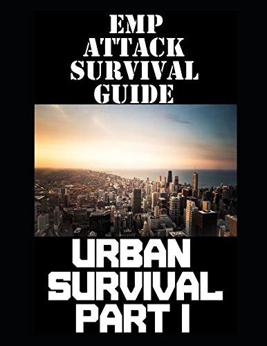 EMP ATTACK SURVIVAL GUIDE: URBAN SURVIVAL PART I: ULTIMATE By Nicholas NEW 9781983177194 | eBay