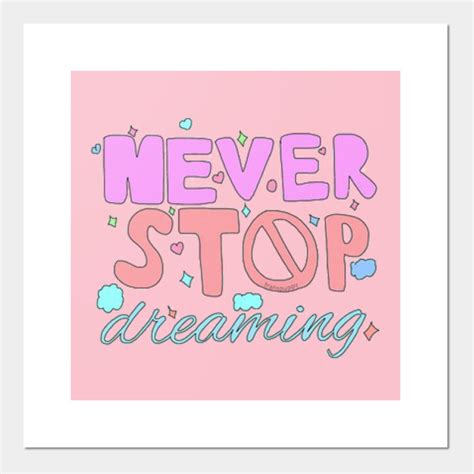 Never stop dreaming - Never Stop Dreaming - Posters and Art Prints ...