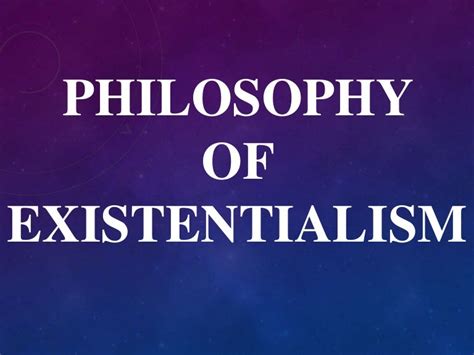 Philosophy of Existentialism