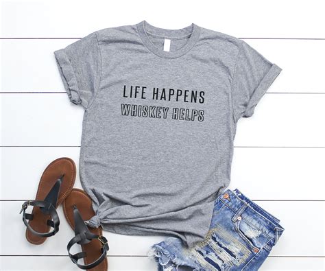 Life Happens Whiskey Helps Funny T-shirts For Women’s Shirt With Saying ...