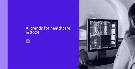 AI trends for healthcare in 2024