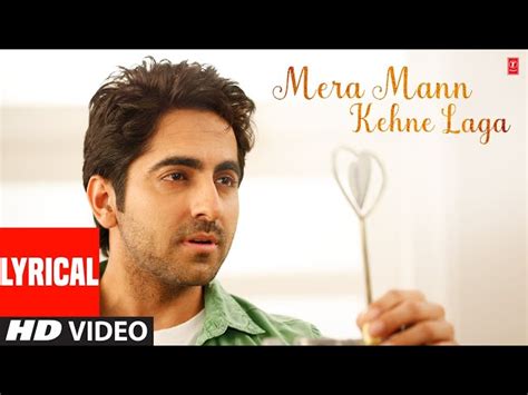 Mera Mann Kehne Laga Full Song with Lyrics | Nautanki Saala | Ayushmann ...