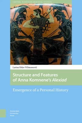 Structure and Features of Anna Komnene's Alexiad: Emergence of a ...