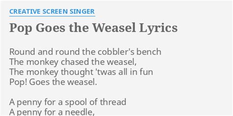 "POP GOES THE WEASEL" LYRICS by CREATIVE SCREEN SINGER: Round and round ...