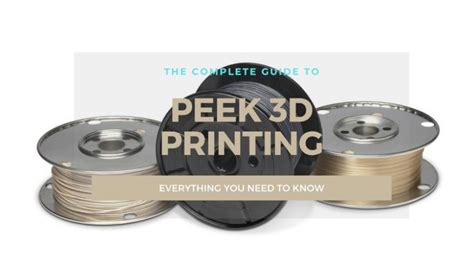 PEEK Filament: Complete PEEK 3D Printing Guide - 3DSourced