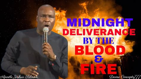 MIDNIGHT DELIVERANCE PRAYER BY THE BLOOD OF JESUS AND FIRE OF GOD / Apostle Joshua Selman ...