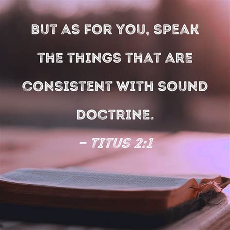 Titus 2:1 But as for you, speak the things that are consistent with ...