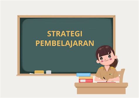 Macam-Macam Strategi Pembelajaran serta Contoh Penerapan & Cara Menentukannya - Quipper Blog