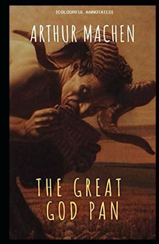 The Great God Pan: (Colourful Annotated) by Arthur Machen | Goodreads