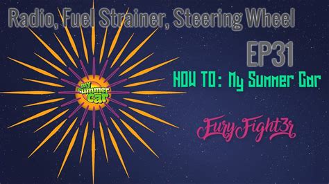 HOW TO: My Summer Car - Radio, Fuel Strainer, Steering Wheel - MSC Re-Birth Series Ep.31 - YouTube