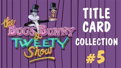 "The Bugs Bunny and Tweety Show" title cards collection #5 - YouTube