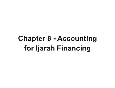 Ch 08 Accounting for Ijarah Financing - Chapter 8 - Accounting for Ijarah Financing Introduction ...