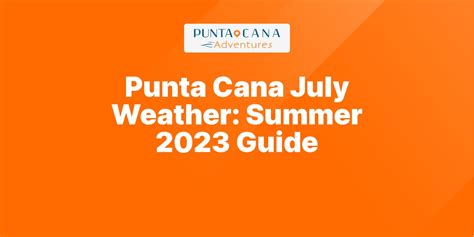 Punta Cana July Weather (Essential Guide 2023) - Punta Cana Adventures