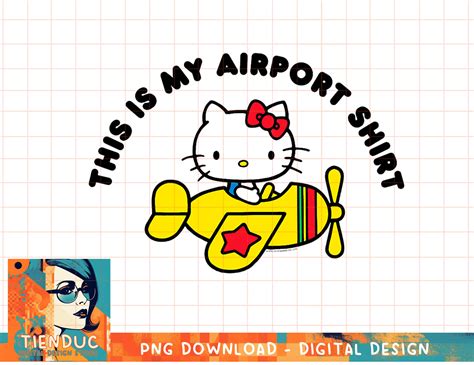 Hello Kitty This is my Airport Shirt T-Shirt copy png | Inspire Uplift